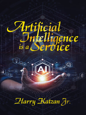 cover image of Artificial Intelligence Is a Service